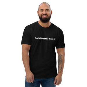 Build Better Briefs - Fitted T-Shirt
